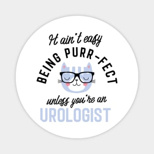 Urologist Cat Gifts for Cat Lovers - It ain't easy being Purr Fect Magnet